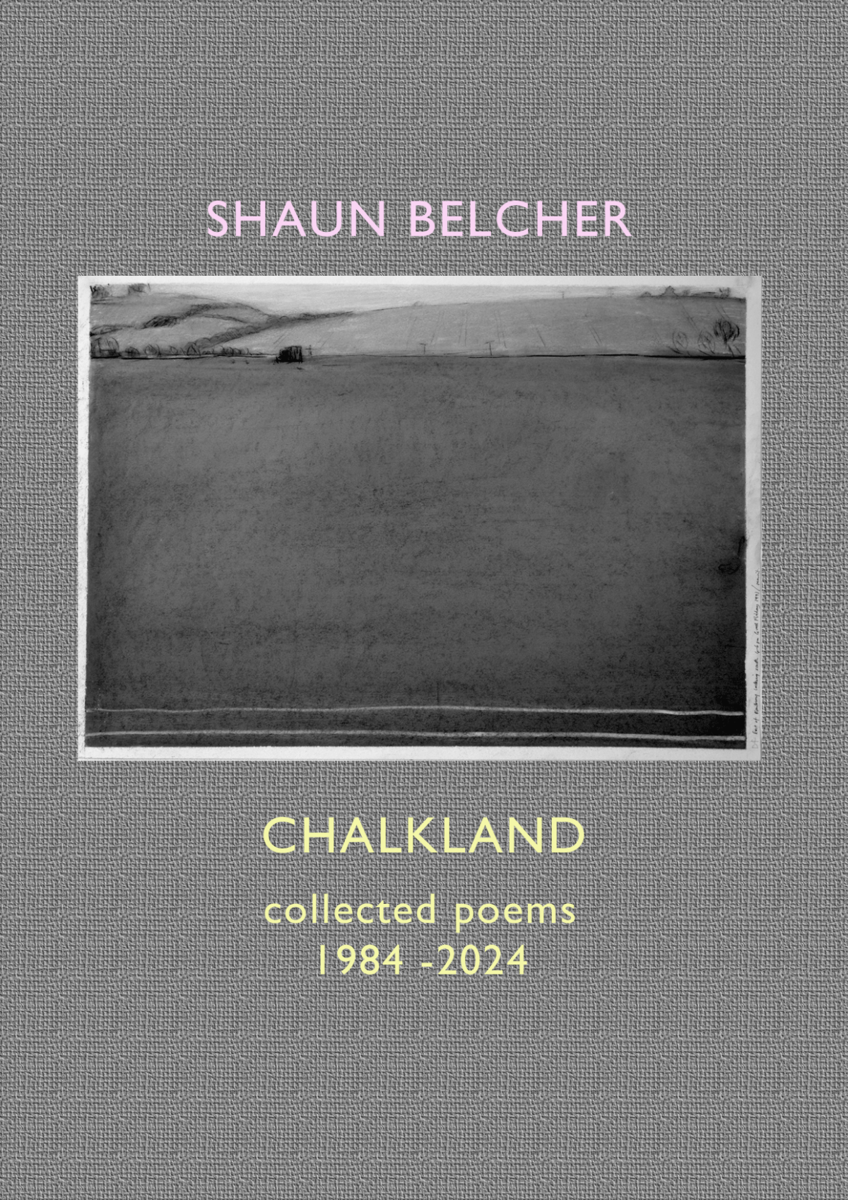 CHALKLAND: The Collected Poems 1984-2024